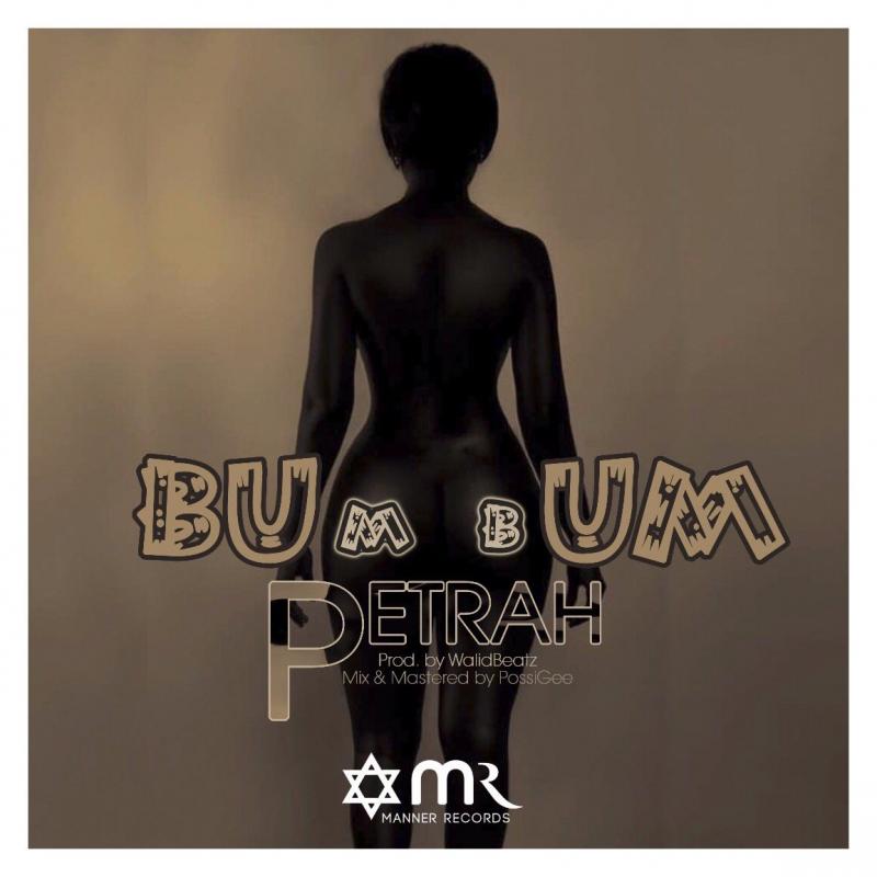 Audio & Video: Petrah (@Petrah0) - Bum Bum (Prod. By WalidBeatz and mixed by Posigee)